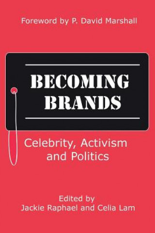 Kniha Becoming Brands: Celebrity, Activism and Politics Jackie Raphael