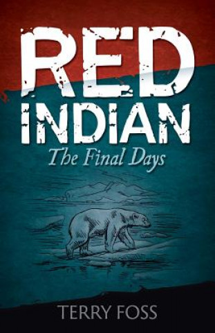 Книга Red Indian The Final Days Terry a Foss