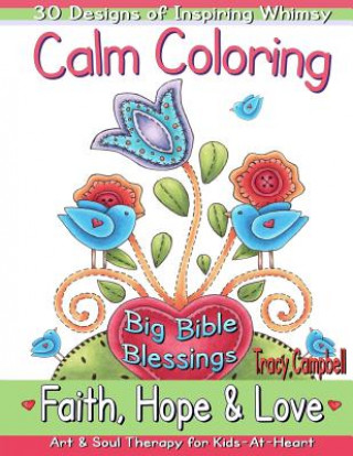 Kniha Calm Coloring: Faith, Hope & Love: (Art & Soul Therapy for Kids-At-Heart) Tracy Campbell