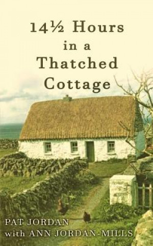 Kniha Fourteen and a Half Hours in a Thatched Cottage Pat M Jordan