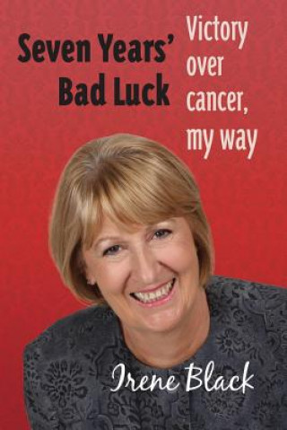 Książka Seven Years Bad Luck Victory Over Cancer My Way Irene Black