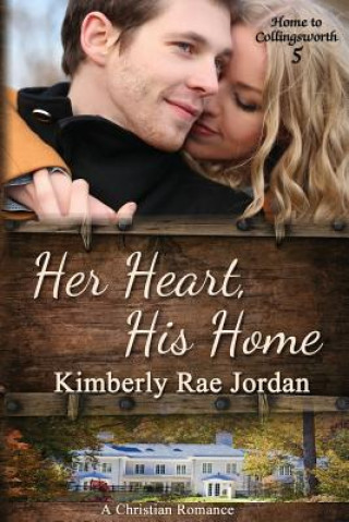 Carte Her Heart, His Home: A Christian Romance Kimberly Rae Jordan