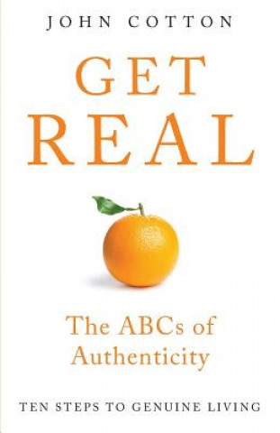 Kniha Get Real: The ABCs of Authenticity John Cotton