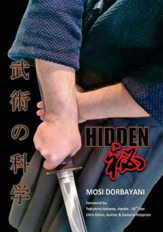 Książka Hidden: A Series of Scientific Articles on Secret Techniques and Tactics of Japanese-Okinawan Martial Arts Mosi Dorbayani