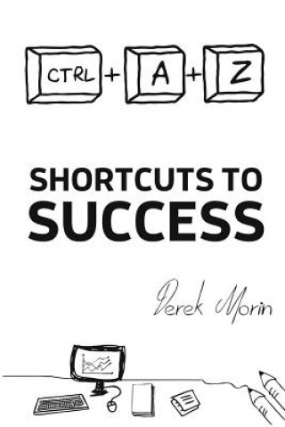 Carte Shortcuts to Success and Happiness: Extended Edition Derek Morin