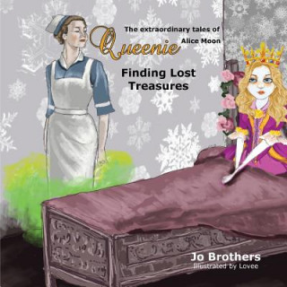 Könyv The Extraordinary Tales of Queenie Alice Moon - Finding Lost Treasures Jo Brothers