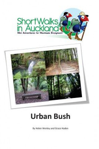 Kniha Short Walks in Auckland: Urban Bush Helen M Wenley