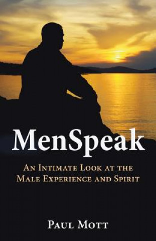 Carte MenSpeak: An Intimate Look at the Male Experience and Spirit Paul Mott