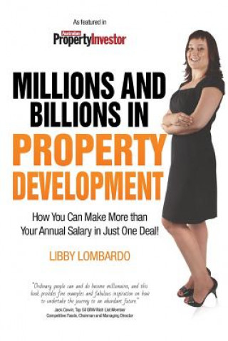 Książka Millions and Billions in Property Development: How you can make more than your annual salary in just one deal Libby Lombardo