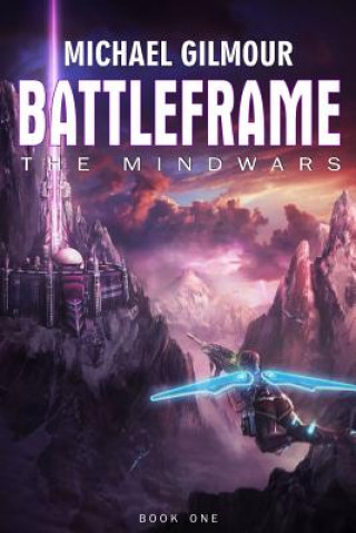 Kniha Battleframe: The Mindwars MR Michael Gilmour