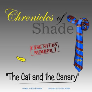 Książka Chronicles of Shade - Case Study Number 1: The Cat and the Canary Ken Kennett