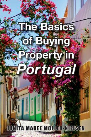 Book The Basics of Buying Property in Portugal Junita Maree Moller-Nielsen