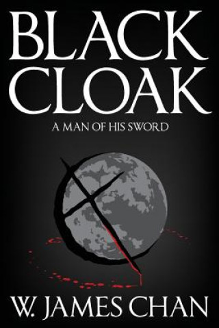 Knjiga Blackcloak: A Man of His Sword W James Chan