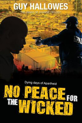 Kniha No Peace for the Wicked: Dying days of Apartheid Guy Hallowes