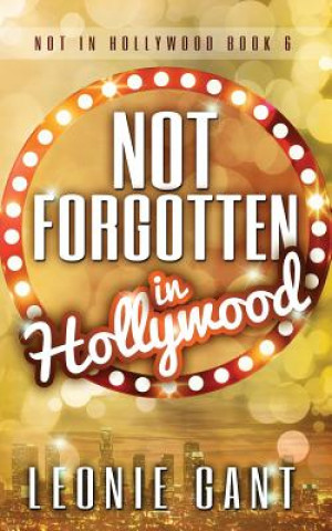 Книга Not Forgotten in Hollywood Leonie Gant