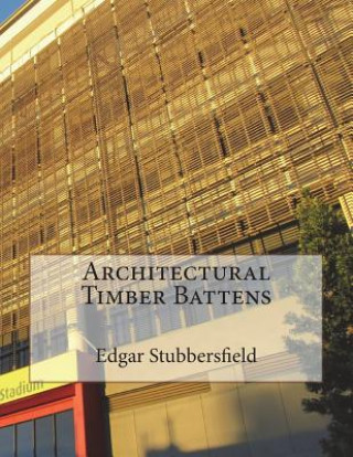 Kniha Architectural Timber Battens Edgar Stubbersfield