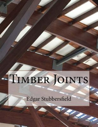 Kniha Timber Joints: Timber Design File 9 Edgar Stubbersfield