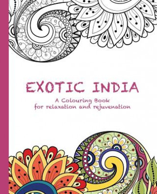 Carte Exotic India: A Colouring Book for Relaxation and Rejuvenation Cassie Haywood