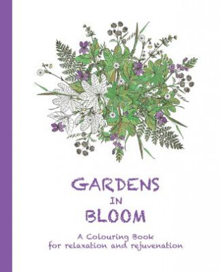 Kniha Gardens in Bloom: A Colouring Book for Relaxation and Rejuvenation Cassie Haywood