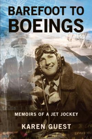 Könyv Barefoot to Boeings: Memoirs of a jet jockey MS Karen Guest