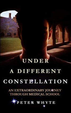 Книга Under a Different Constellation: An Extraordinary Journey Through Medical School Peter W Whyte