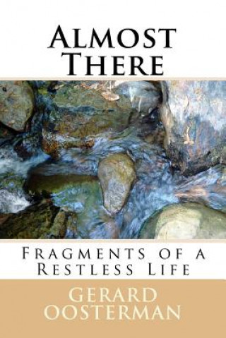 Kniha Almost There: Fragments of a Restless Life MR Gerard Oosterman