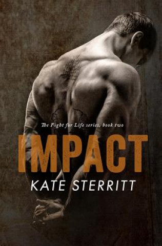 Kniha Impact (The Fight for Life Series Book 2) Kate Sterritt