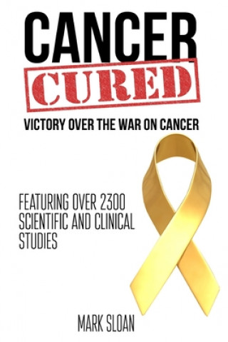 Könyv Cancer Cured: Victory Over The War On Cancer Mark Sloan