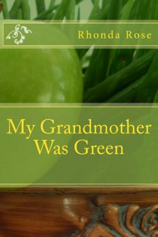 Carte My Grandmother Was Green Rhonda Robin Rose