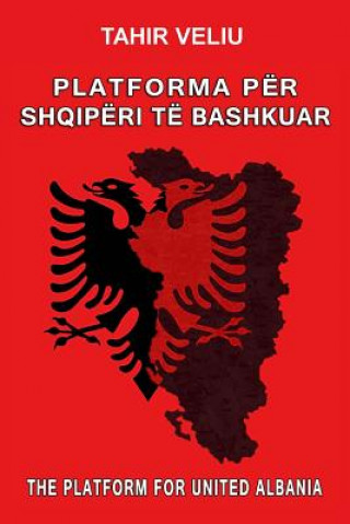 Kniha Platforma Per Shqiperi Te Bashkuar Tahir Veliu