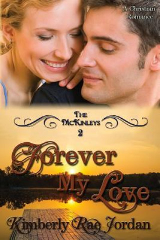 Книга Forever My Love: A Christian Romance Kimberly Rae Jordan