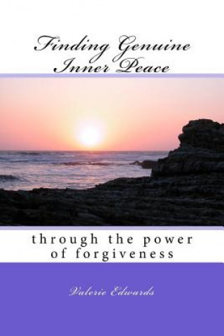 Kniha Finding Genuine Inner Peace: through the power of forgiveness Valerie Edwards