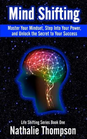 Książka Mind Shifting: Master Your Mindset, Step Into Your Power, and Unlock the Secret to Your Success Nathalie Thompson