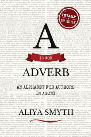 Carte A is for Adverb: An Alphabet for Authors in Agony Aliya Smyth