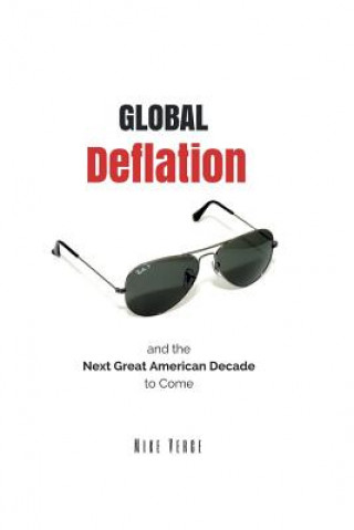 Kniha Global Deflation and the Next Great American Decade to Come Mike N Verge