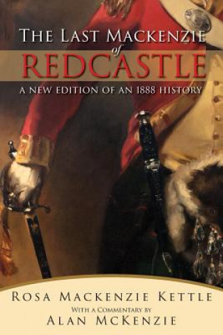 Kniha The Last Mackenzie of Redcastle: With Commentary Rosa MacKenzie Kettle