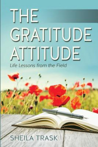 Kniha The Gratitude Attitude: Life Lessons from the Field Sheila Trask