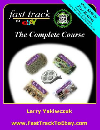 Kniha Fast Track to eBay: The Complete Course Larry Yakiwczuk