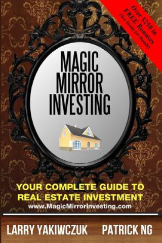 Könyv Magic Mirror Investing: Your Complete Guide to Real Estate Investment Larry Yakiwczuk