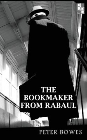 Boek The Bookmaker from Rabaul Peter Bowes