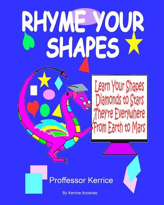 Livre Rhyme Your Shapes: with Proffessor Kerrice Kerrice Accarias