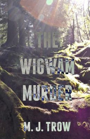 Книга The Wigwam Murder M J Trow