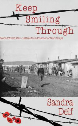 Kniha Keep Smiling Through: Second World War - Letters from Prisoner of War Camps Sandra Delf