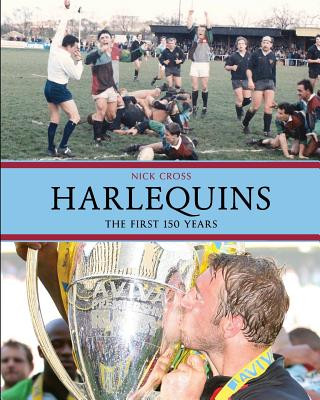 Kniha Harlequins: The First 150 Years Nick Cross