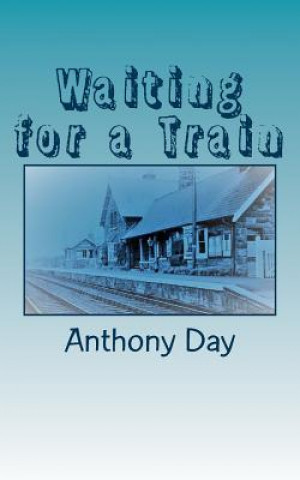 Knjiga Waiting for a Train Anthony Day