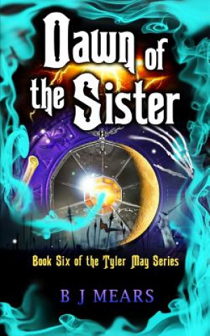 Buch Dawn of the Sister: Book Six of the Tyler May Series B J Mears