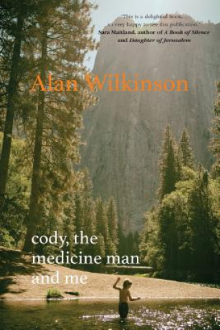Carte Cody, The Medicine Man and Me Alan Wilkinson