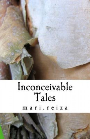 Livre Inconceivable Tales: of love and escape Mari Reiza