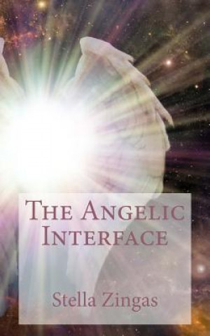 Kniha The Angelic Interface Stella Zingas
