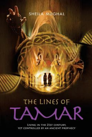 Carte The Lines of Tamar: Living in the 21st century, yet controlled by an ancient prophecy 